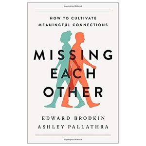 missing each other: how to cultivate meaningful connections