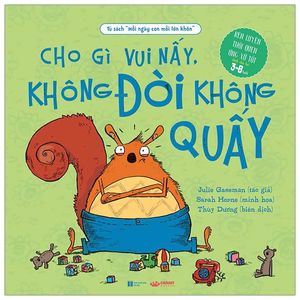 mỗi ngày con mỗi lớn khôn - cho gì vui nấy, không đòi không quấy (tái bản 2019)