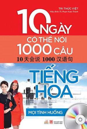 mọi tình huống - 10 ngày có thể nói 1000 câu tiếng hoa