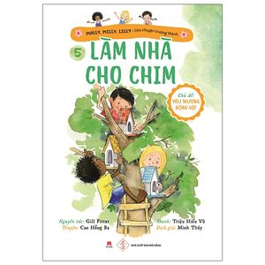 molly, milly, lilly - câu chuyện trưởng thành - tập 5: làm nhà cho chim