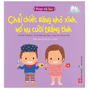 momo và ken - chải chiếc răng nhỏ xinh, nở nụ cười trắng tinh