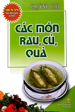 món ăn được nhiều người yêu thích - các món rau, củ, quả (tái bản)