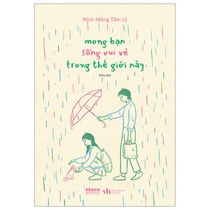 mong bạn sống vui vẻ trong thế giới này