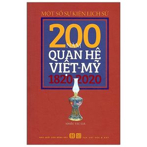 một số sự kiện lịch sử - 200 năm quan hệ việt -mỹ (1820-2020)