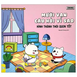 mười vạn câu hỏi vì sao - hình thành thói quen tốt