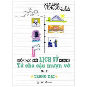 muốn học giỏi lịch sử không? tớ cho cậu mượn vở - tập 2: trung đại