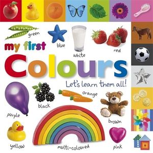 my first colours let's learn them all (my first board book)