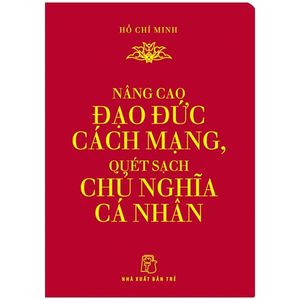 nâng cao đạo đức cách mạng, quét sạch chủ nghĩa cá nhân (khổ nhỏ)