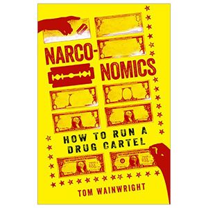 narconomics: how to run a drug cartel