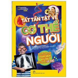 national geographic kids - tất tần tật về cơ thể người