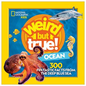 national geographic kids weird but true! ocean: 300 fin-tastic facts from the deep blue sea