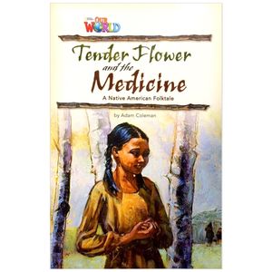 national geographic learning - our world readers - level 4: tender flower and the medicine (american english)