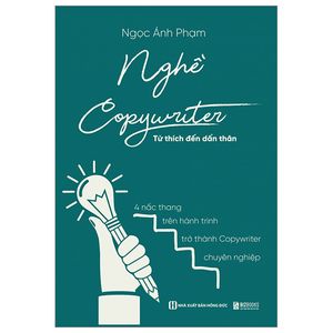 nghề copywriter - từ thích đến dấn thân - 4 nấc thang trên hành trình trở thành copywriter chuyên nghiệp