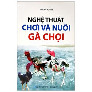 nghệ thuật chơi và nuôi gà chọi