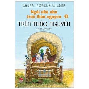 ngôi nhà nhỏ trên thảo nguyên - tập 3: trên thảo nguyên (tái bản 2019)