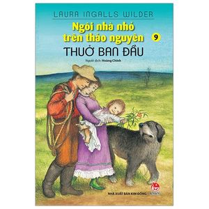 ngôi nhà nhỏ trên thảo nguyên - tập 9: thuở ban đầu (tái bản 2019)