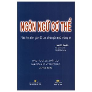 ngôn ngữ cơ thể - 7 bài học đơn giản để làm chủ ngôn ngữ không lời (tái bản)