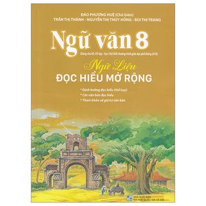 ngữ văn 8 - ngữ liệu đọc hiểu mở rộng (dùng học 3 bộ sgk theo chương trình giáo dục phổ thông 2018)