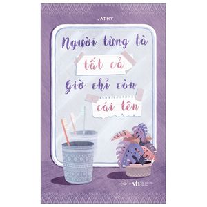 người từng là tất cả giờ chỉ còn cái tên