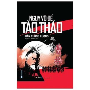 ngụy võ đế - tào tháo (tái bản 2022)