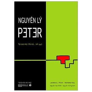 nguyên lý peter - tại sao mọi thứ cứ sai sai? (tái bản 2022)