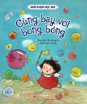 nhà khoa học nhí - cùng bay với bong bóng (tái bản 2019)