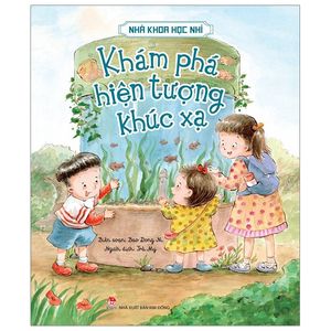 nhà khoa học nhí - khám phá hiện tượng khúc xạ (tái bản 2019)