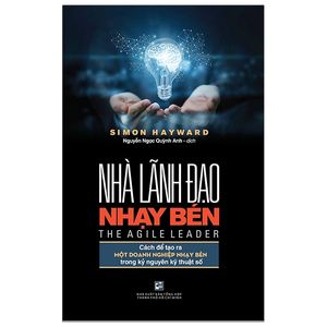 nhà lãnh đạo nhạy bén - cách để tạo ra một doanh nghiệp nhạy bén trong kỷ nguyên kỹ thuật số