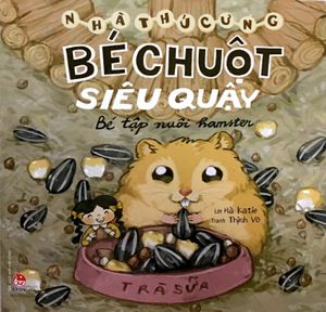 nhà thú cưng - bé chuột siêu quậy - bé tập nuôi hamster