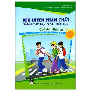 nhân ái - rèn luyện phẩm chất dành cho học sinh tiểu học