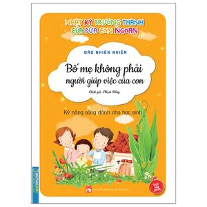 nhật ký trưởng thành của đứa con ngoan - bố mẹ không phải người giúp việc của con