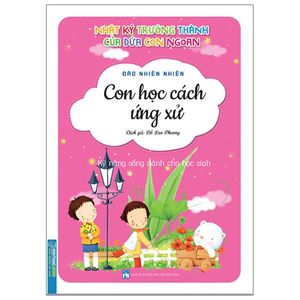 nhật ký trưởng thành của đứa con ngoan - con học cách ứng xử