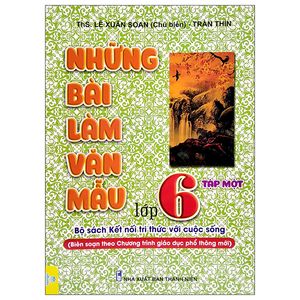 những bài làm văn mẫu 6 - tập 1 (kết nối tri thức với cuộc sống)