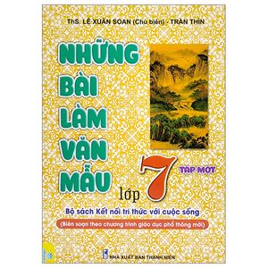 những bài làm văn mẫu 7 - tập 1 (bộ sách kết nối tri thức với cuộc sống)