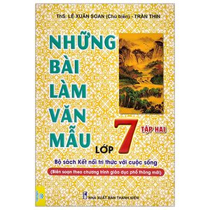 những bài văn mẫu lớp 7 -  tập 2 ( bộ sách kết nối tri thức với cuộc sống)