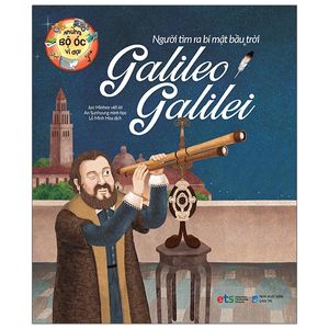 những bộ óc vĩ đại người tìm ra bí mật bầu trời galileo galilei