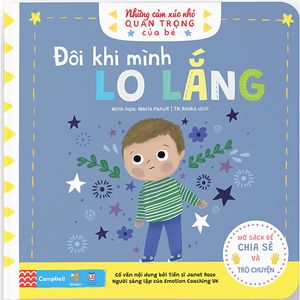 những cảm xúc nhỏ quan trọng của bé - đôi khi mình lo lắng (0 - 6 tuổi)