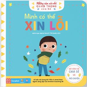 những cảm xúc nhỏ quan trọng của bé - mình có thể xin lỗi (0 - 6 tuổi)