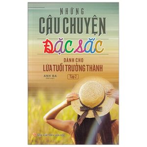 những câu chuyện đặc sắc dành cho lứa tuổi trưởng thành - tập 2