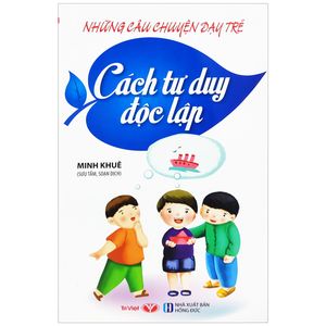 những câu chuyện dạy trẻ - cách tư duy độc lập