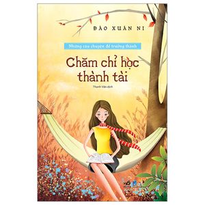 những câu chuyện để trưởng thành - chăm chỉ học thành tài