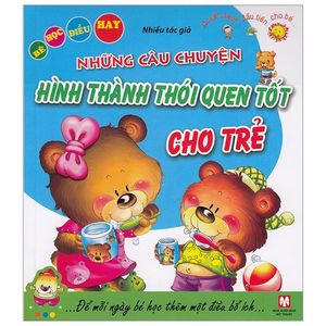 những câu chuyện hình thành thói quen tốt cho trẻ