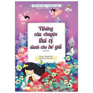 những câu chuyện thú vị dành cho bé gái (2019)