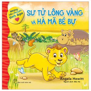 những câu chuyện tình bạn - sư tử lông vàng và hà mã bé bự