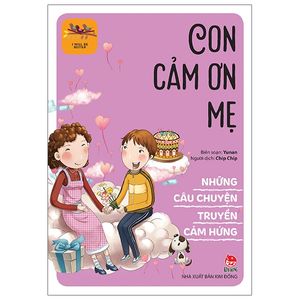 những câu chuyện truyền cảm hứng - i will be better: con cảm ơn mẹ