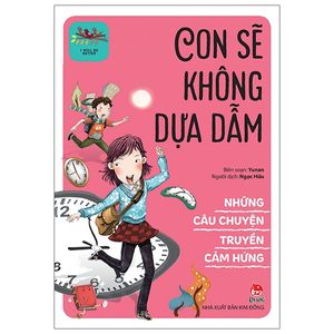 những câu chuyện truyền cảm hứng - i will be better: con sẽ không dựa dẫm