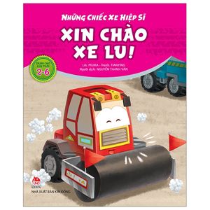 những chiếc xe hiệp sĩ: xin chào xe lu! (tái bản 2019)