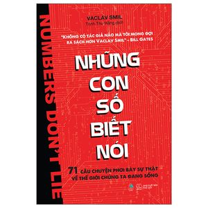 những con số biết nói -  71 câu chuyện phơi bày sự thật về thế giới chúng ta đang sống