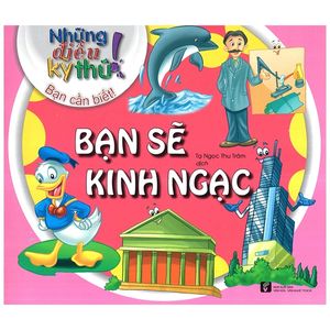 những điều kỳ thú - bạn sẽ kinh ngạc