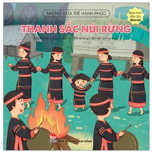 những đứa trẻ hạnh phúc: thanh sắc núi rừng - bạn nhỏ dân tộc gia-rai